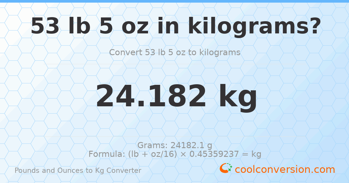 53 lb 5 oz to kg — 24.182 kg