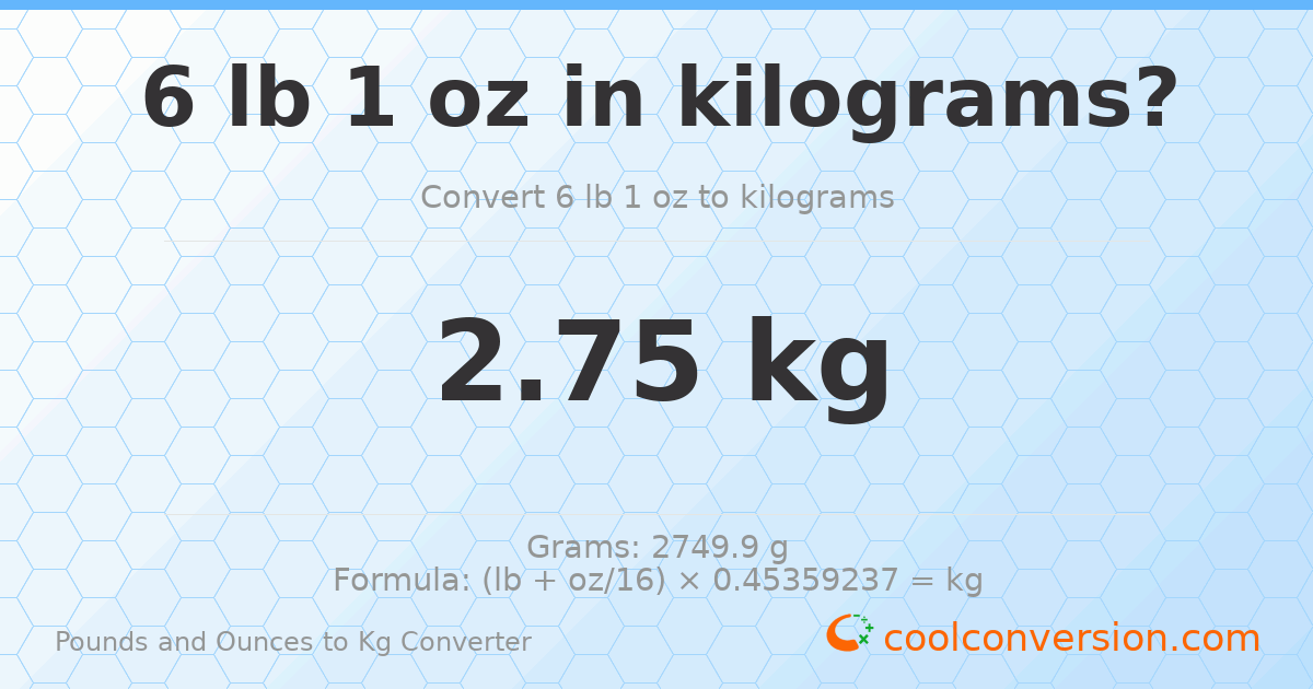 6 lb 1 oz to kg — 2.75 kg