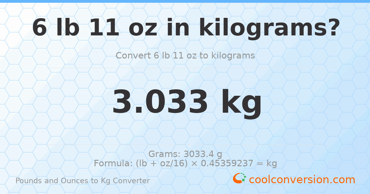 6 lb 11 oz to kg — 3.033 kg