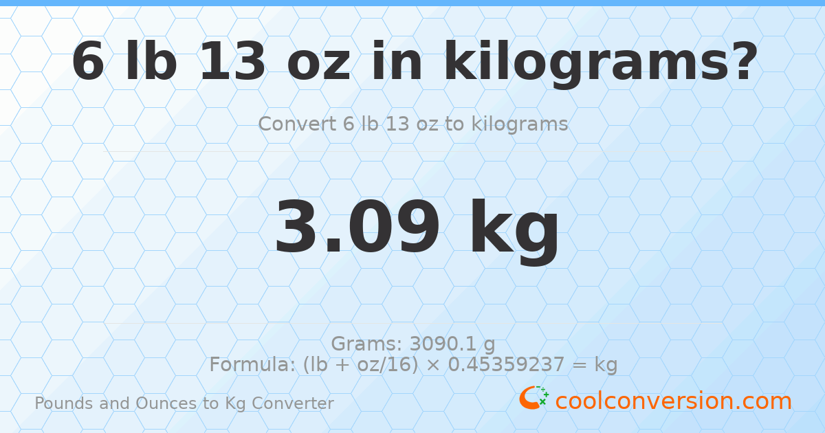6 lb 13 oz to kg — 3.09 kg