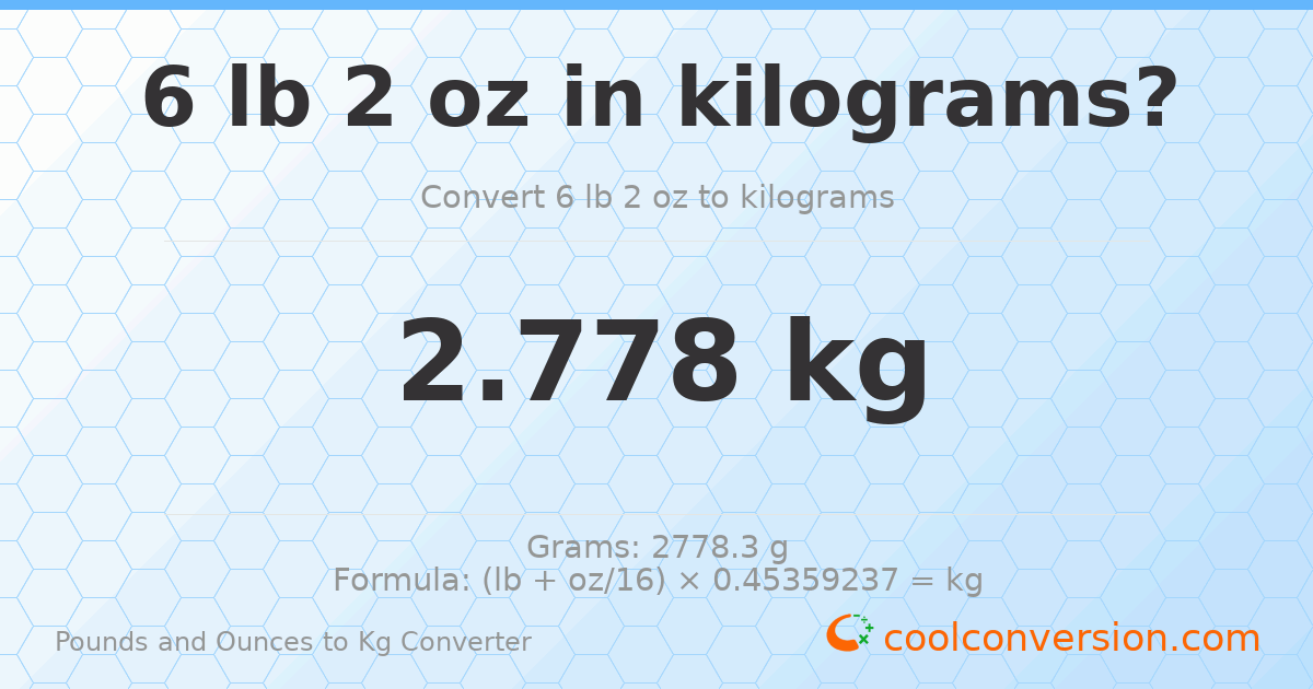6 lb 2 oz to kg — 2.778 kg
