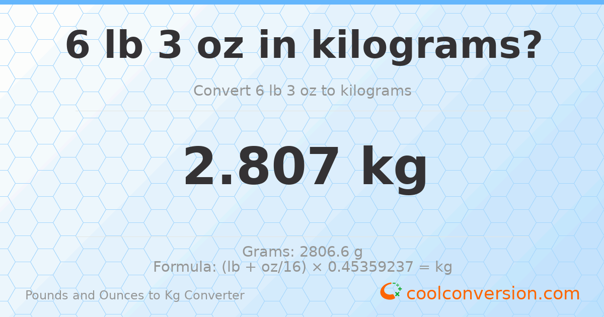 6 lb 3 oz to kg — 2.807 kg