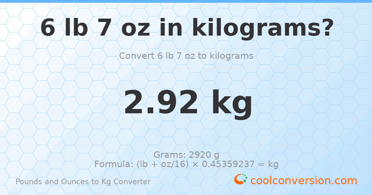 6 lb 7 oz to kg — 2.92 kg