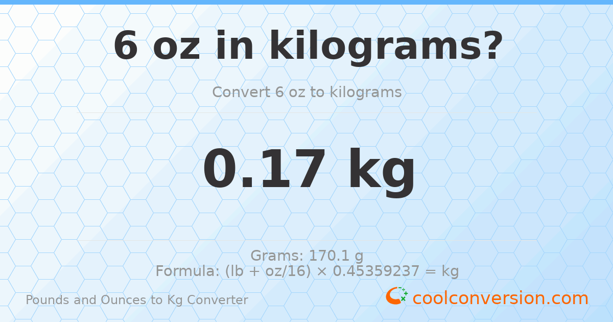 6 oz to kg — 0.17 kg