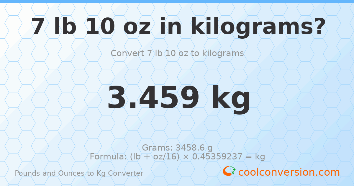7 lb 10 oz to kg — 3.459 kg