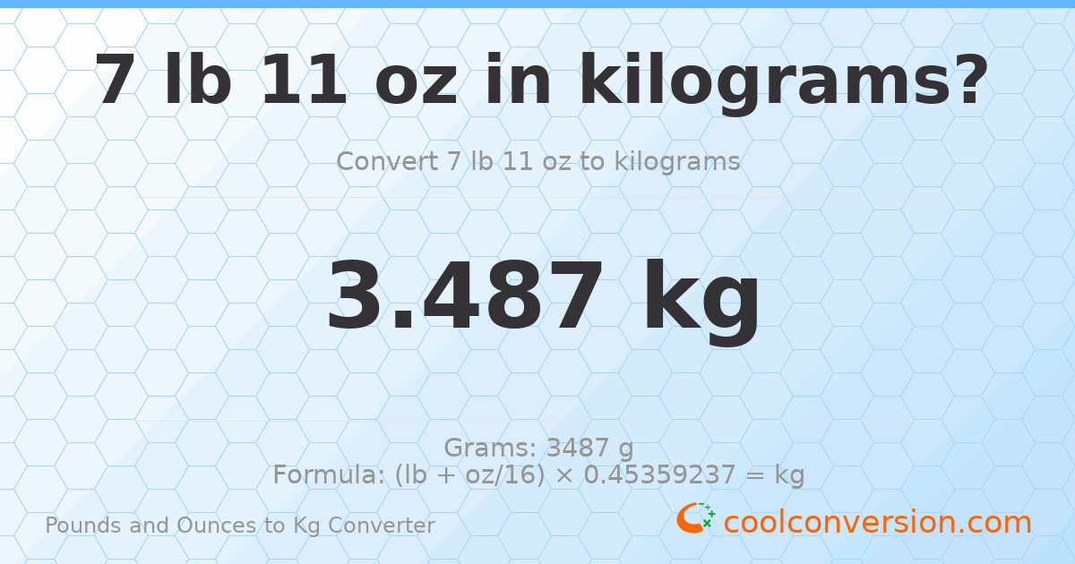 7 lb 11 oz to kg — 3.487 kg