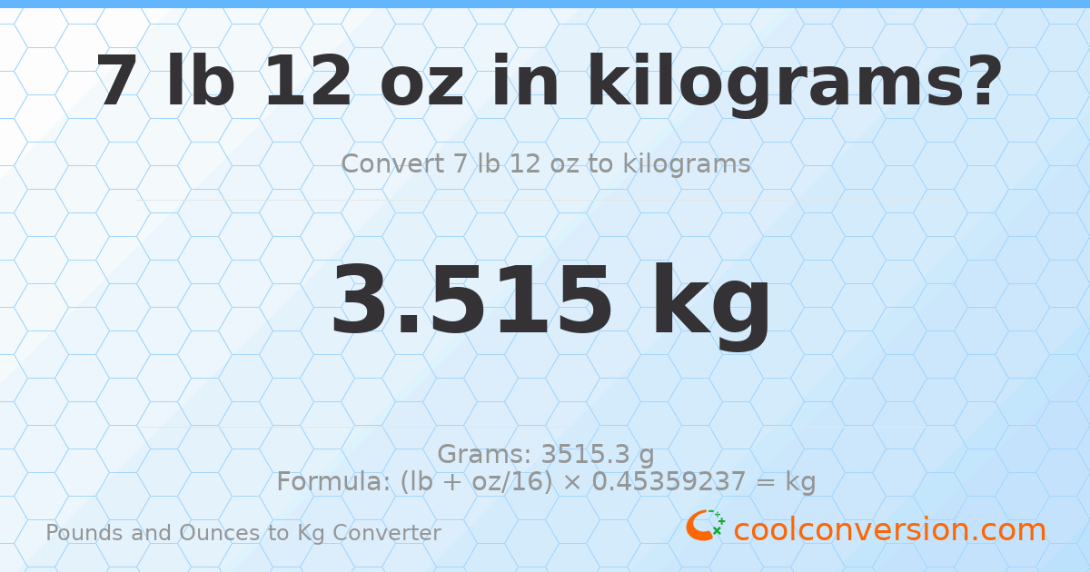 7 lb 12 oz to kg — 3.515 kg