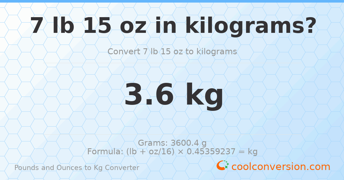 7 lb 15 oz to kg — 3.6 kg