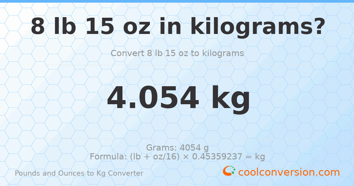 8 lb 15 oz to kg — 4.054 kg