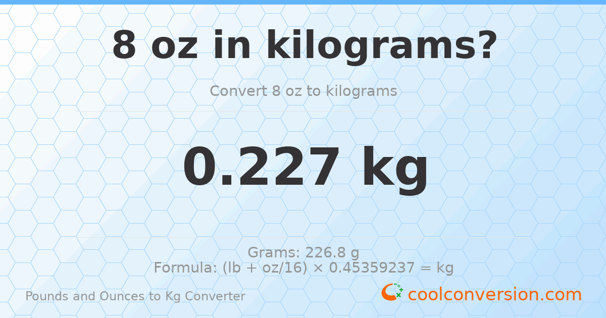 8 oz to kg — 0.227 kg