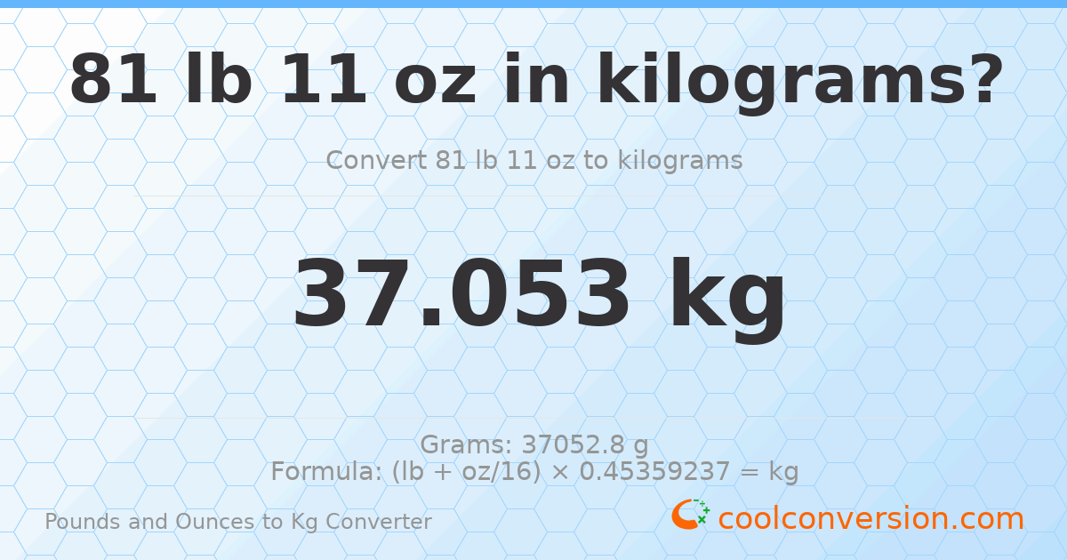 81 lb 11 oz to kg — 37.053 kg