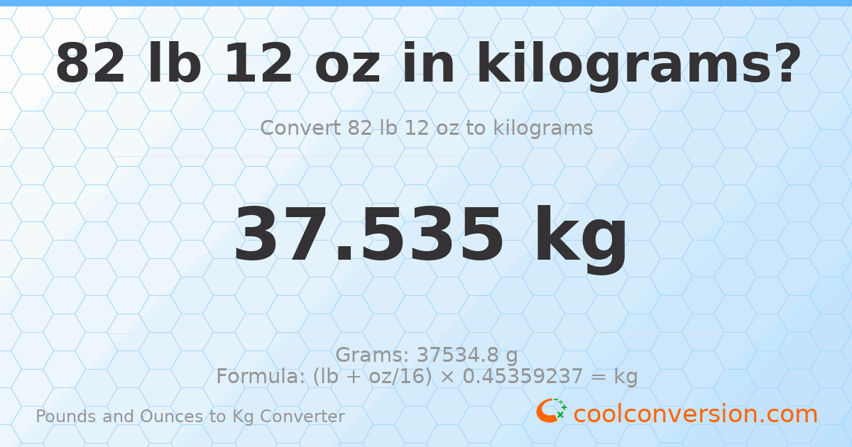 82 lb 12 oz to kg — 37.535 kg