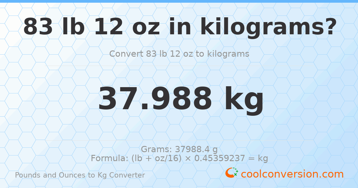 83 lb 12 oz to kg — 37.988 kg