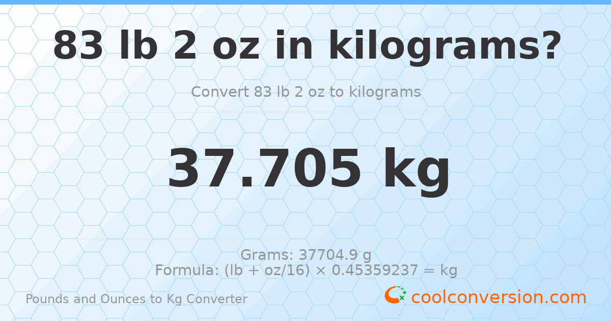 83 lb 2 oz to kg — 37.705 kg
