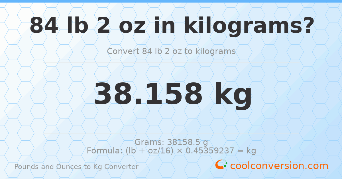84 lb 2 oz to kg — 38.158 kg