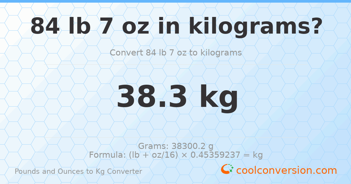 84 lb 7 oz to kg — 38.3 kg