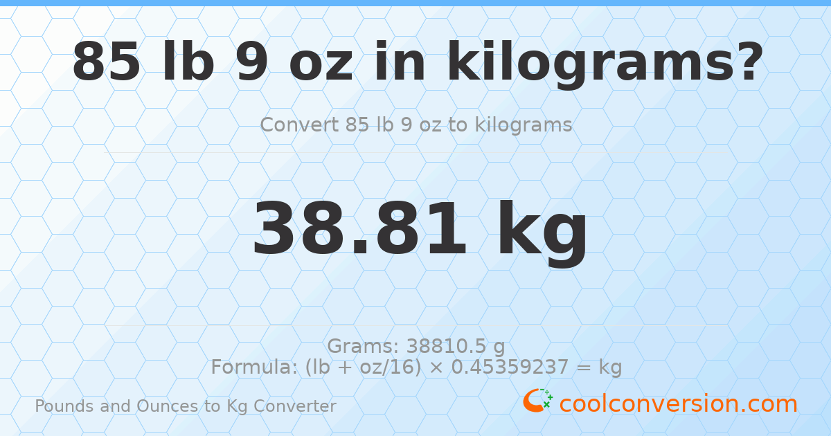 85 lb 9 oz to kg — 38.81 kg