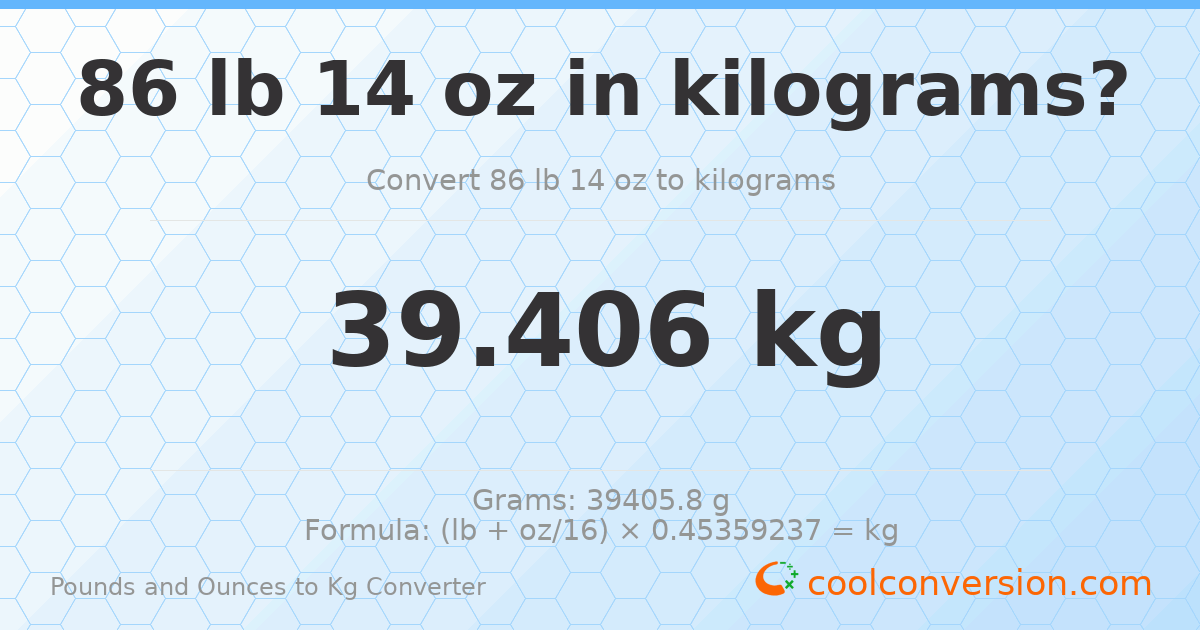 86 lb 14 oz to kg — 39.406 kg
