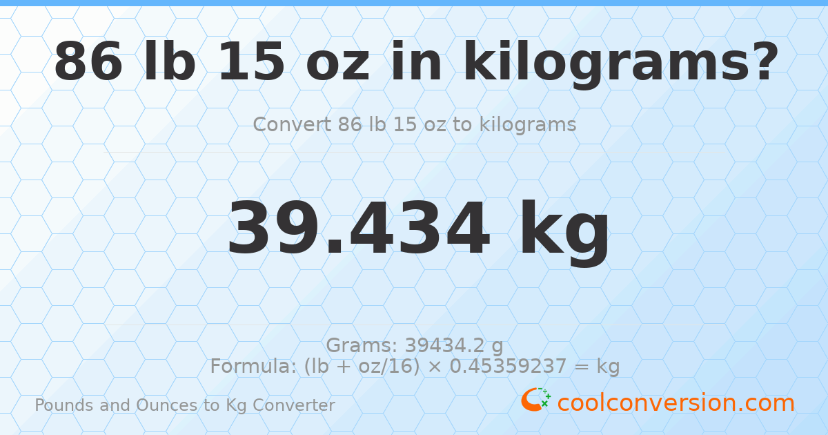86 lb 15 oz to kg — 39.434 kg