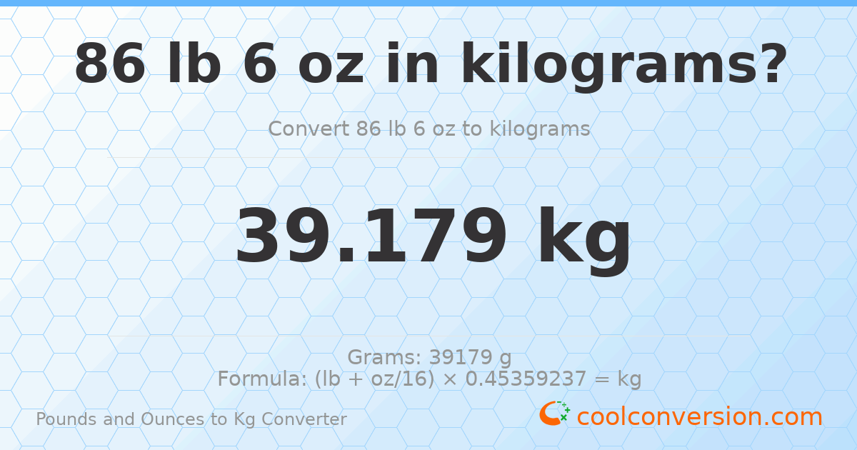 86 lb 6 oz to kg — 39.179 kg