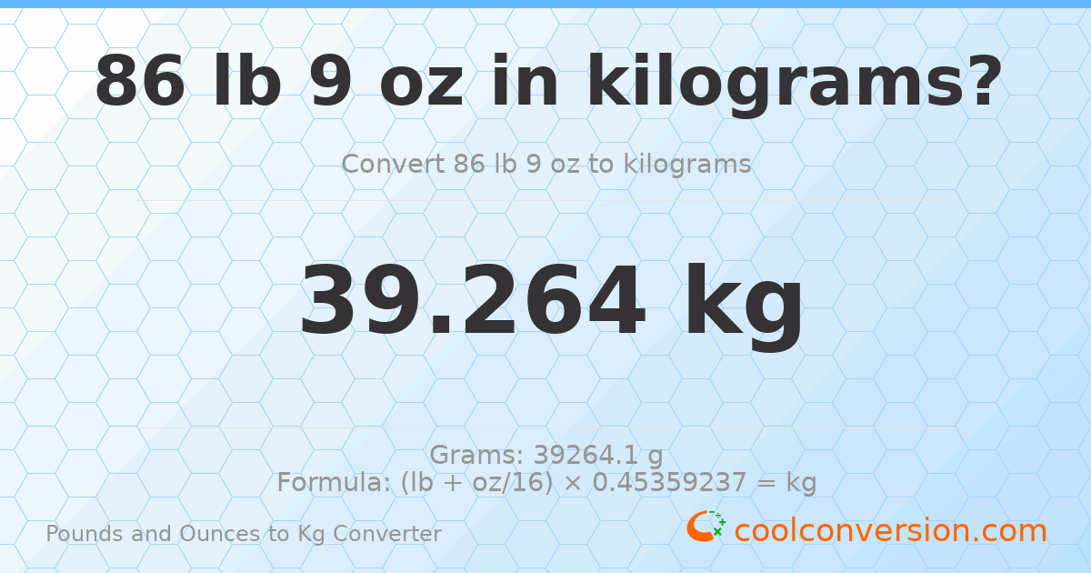 86 lb 9 oz to kg — 39.264 kg