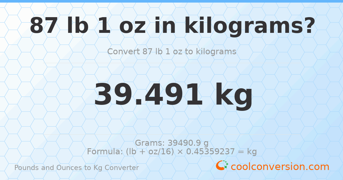 87 lb 1 oz to kg — 39.491 kg