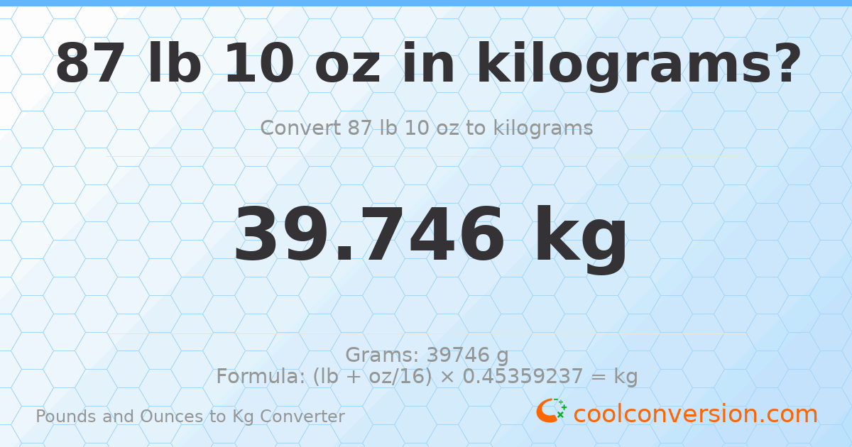 87 lb 10 oz to kg — 39.746 kg