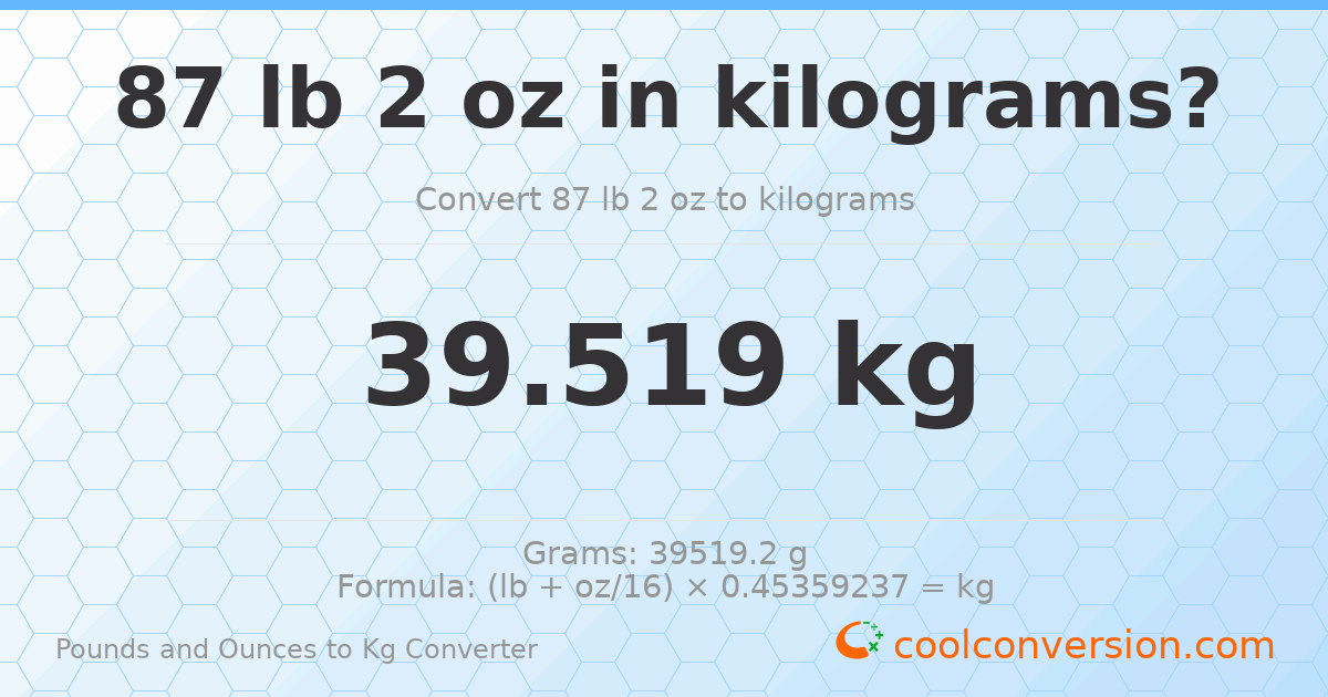 87 lb 2 oz to kg — 39.519 kg