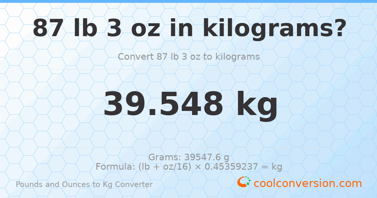 87 lb 3 oz to kg — 39.548 kg