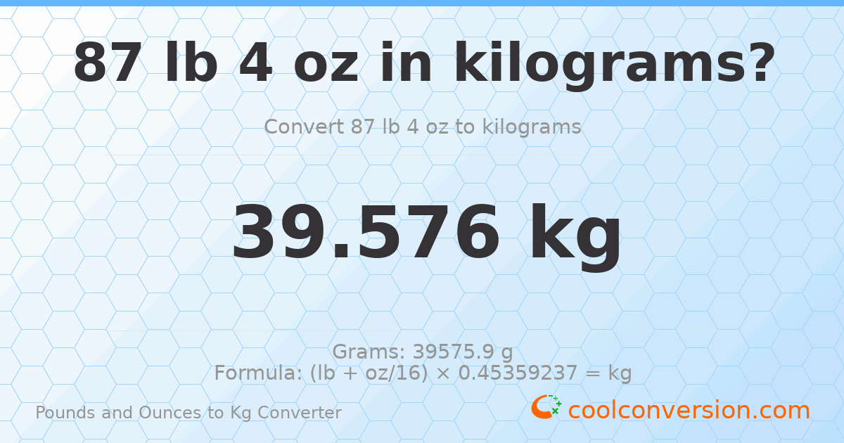 87 lb 4 oz to kg — 39.576 kg