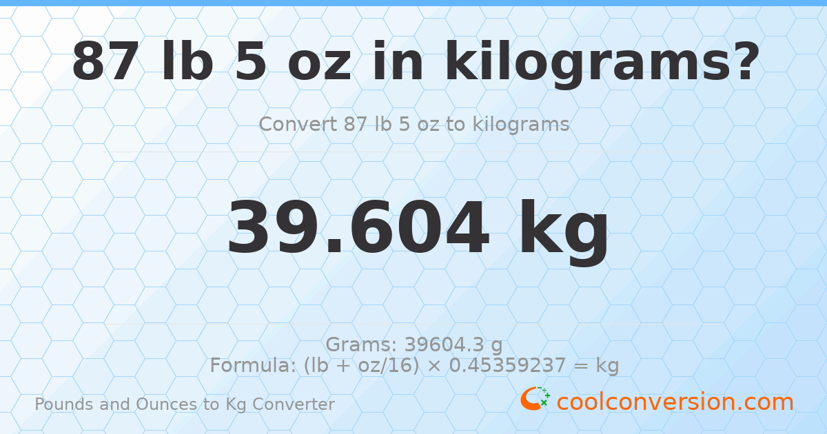 87 lb 5 oz to kg — 39.604 kg
