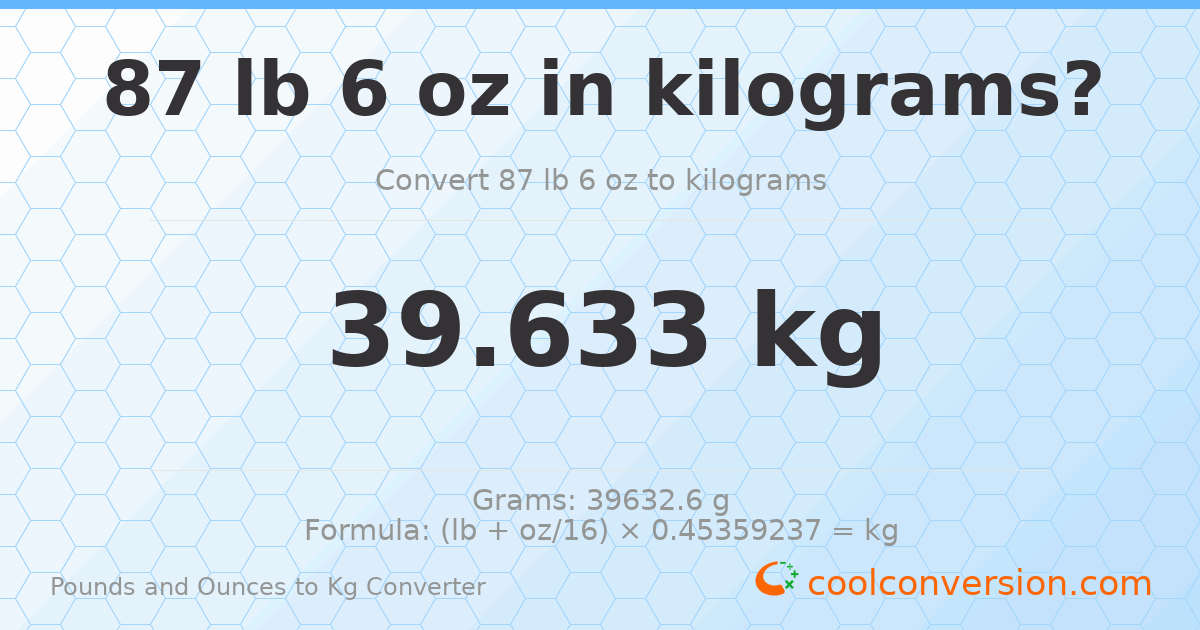 87 lb 6 oz to kg — 39.633 kg