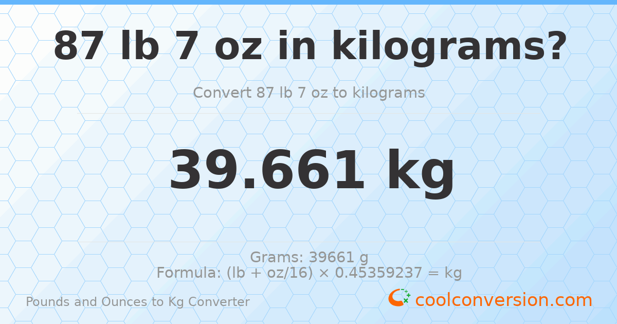 87 lb 7 oz to kg — 39.661 kg