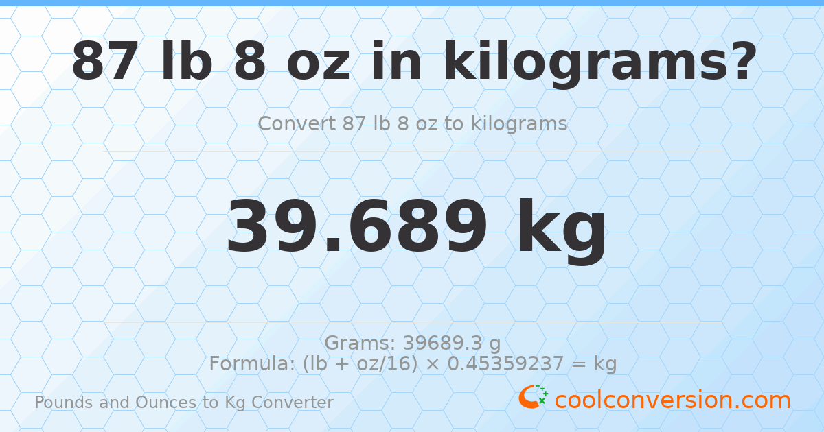 87 lb 8 oz to kg — 39.689 kg