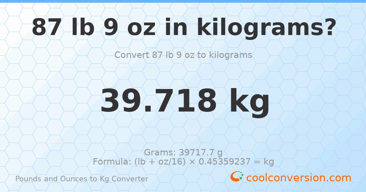 87 lb 9 oz to kg — 39.718 kg