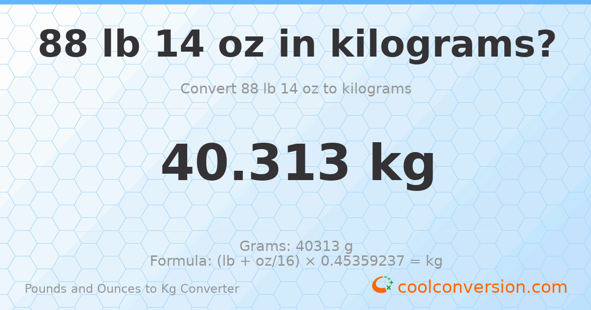 88 lb 14 oz to kg — 40.313 kg