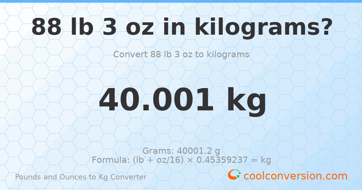 88 lb 3 oz to kg — 40.001 kg