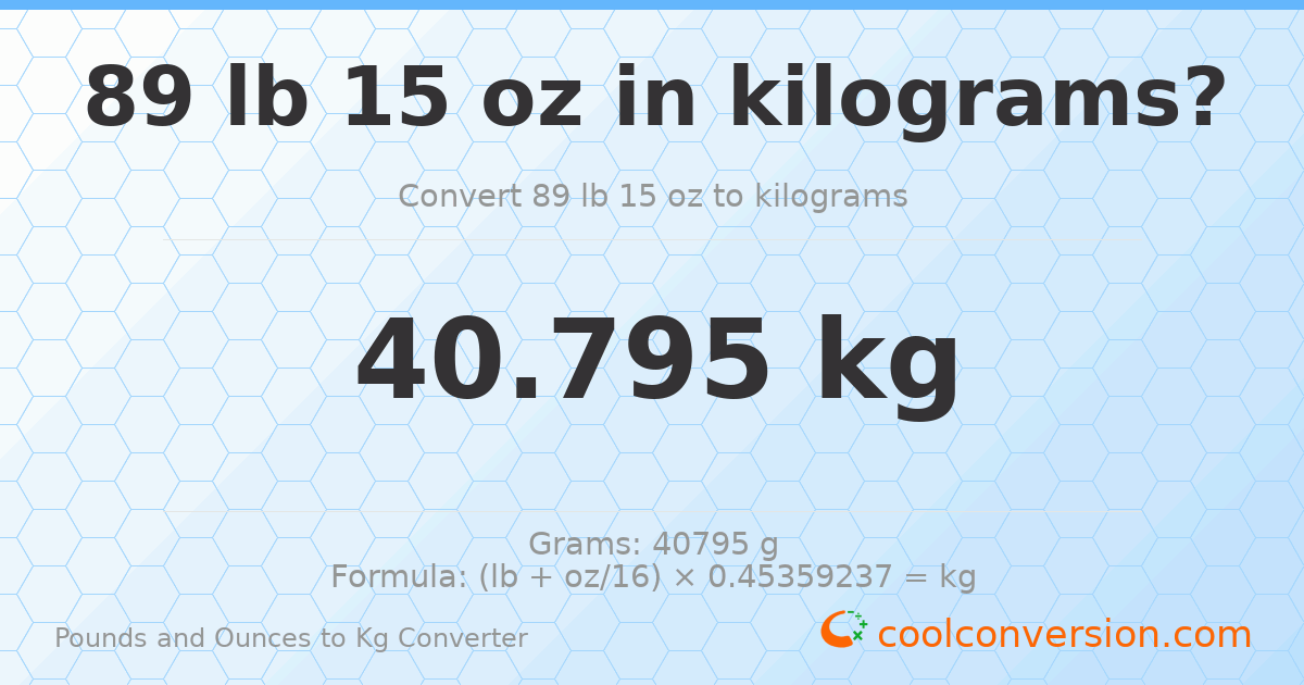 89 lb 15 oz to kg — 40.795 kg