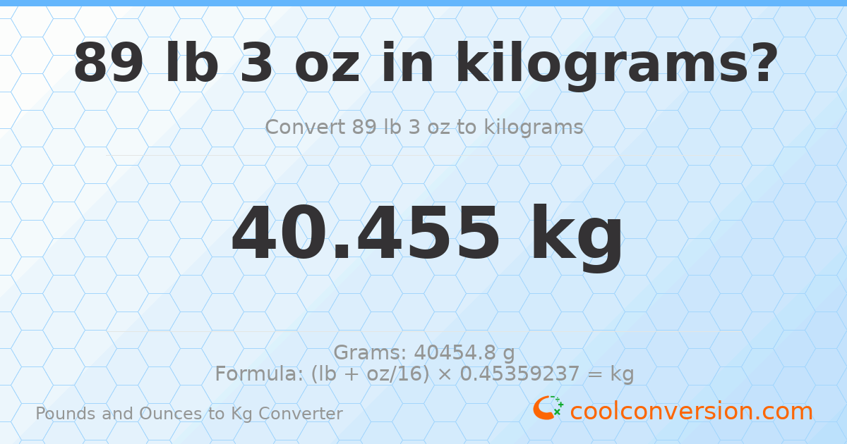 89 lb 3 oz to kg — 40.455 kg