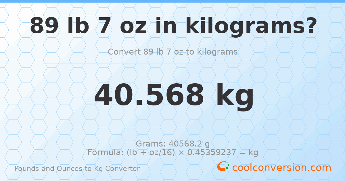 89 lb 7 oz to kg — 40.568 kg