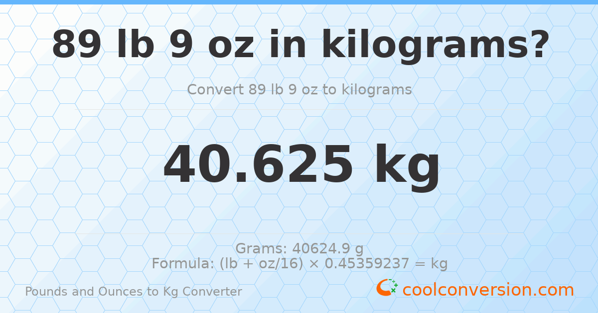 89 lb 9 oz to kg — 40.625 kg