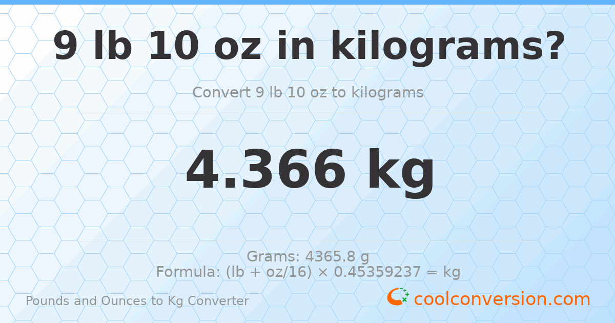 9 lb 10 oz to kg — 4.366 kg