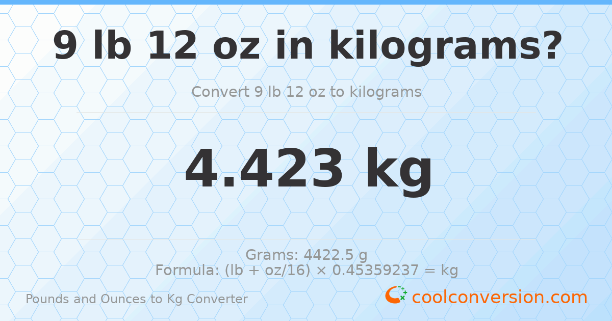 9 lb 12 oz to kg — 4.423 kg