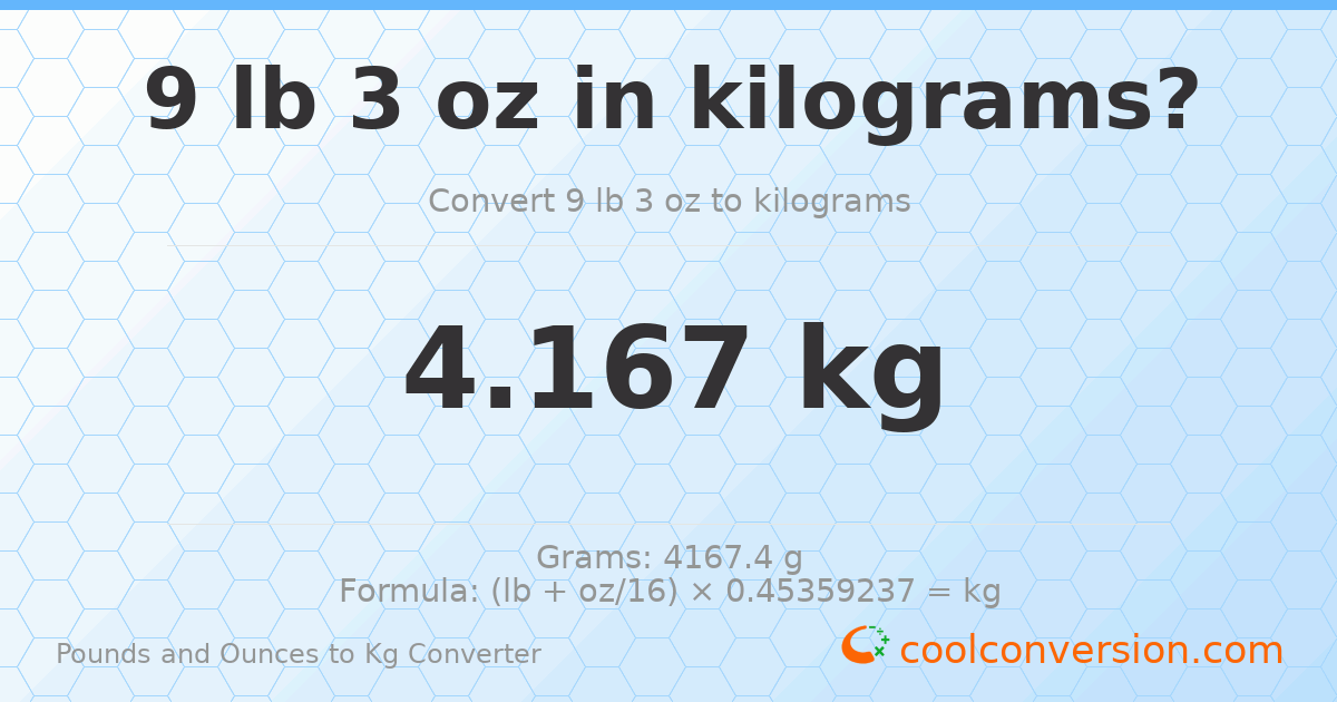 9 lb 3 oz to kg — 4.167 kg
