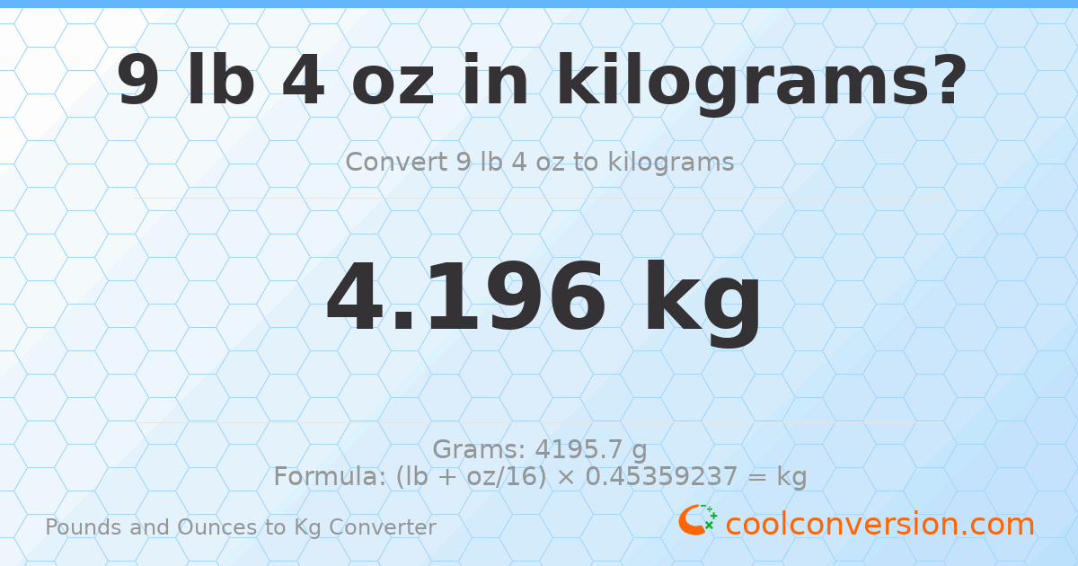 9 lb 4 oz to kg — 4.196 kg