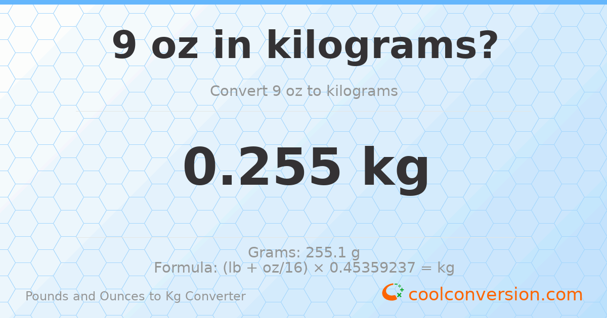 9 oz to kg — 0.255 kg