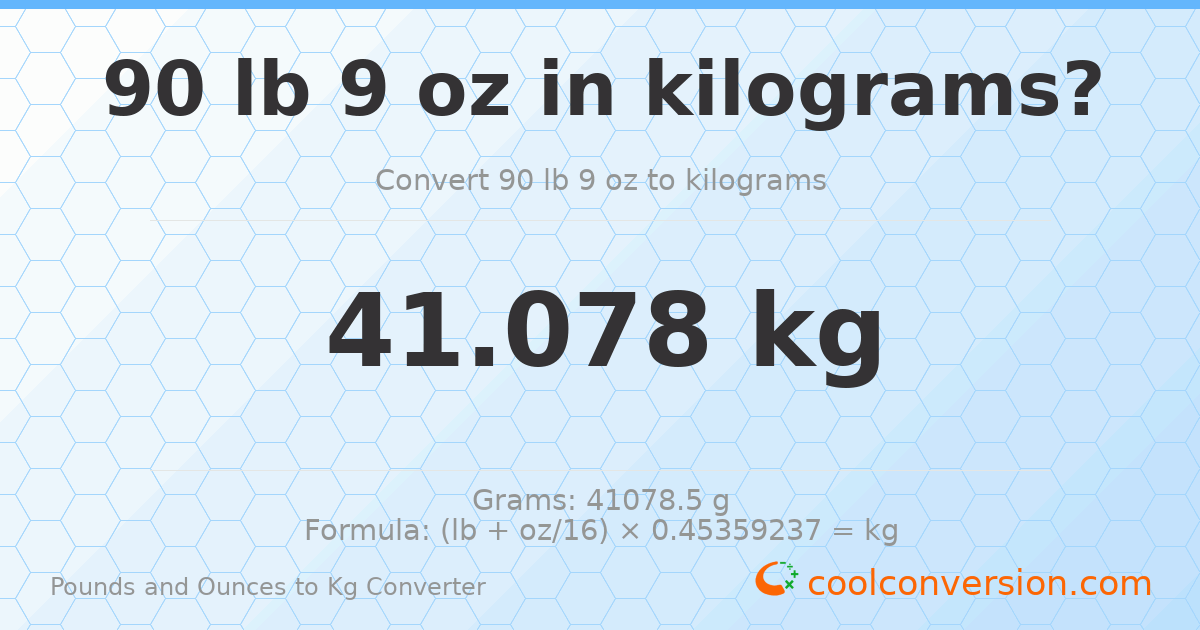 90 lb 9 oz to kg — 41.078 kg