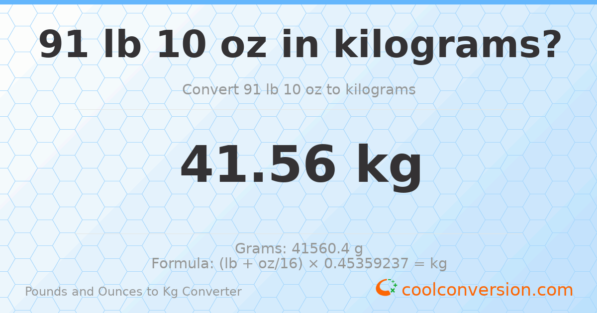 91 lb 10 oz to kg — 41.56 kg