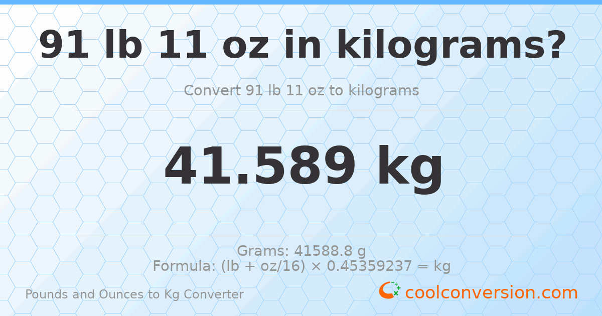 91 lb 11 oz to kg — 41.589 kg