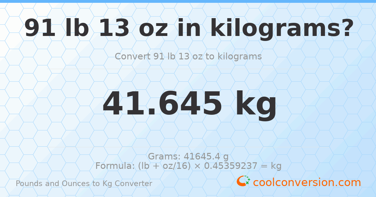 91 lb 13 oz to kg — 41.645 kg